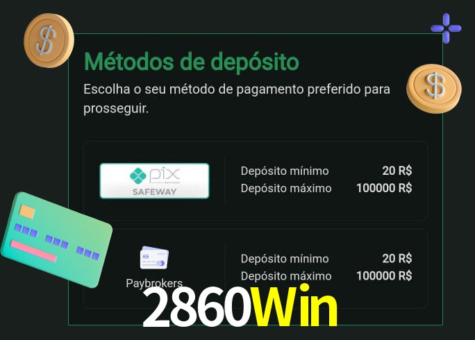 O cassino 2860Win oferece uma grande variedade de métodos de pagamento