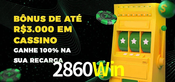 2860Win melhor bônus de depósito